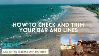 Kitesurfing lesson - Checking and trimming your kitesurfing bar & lines