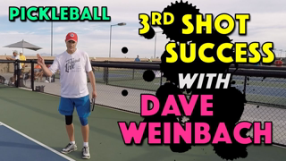 3rd Shot Success with Dave Weinbach | Pickleball