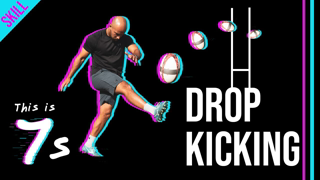 How to Drop Kick for rugby 7s (Goal Kicking) 4K | This is 7s Ep6.