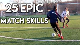 25 FOOTBALL MATCH SKILLS - THE MOST AMAZING SKILL MOVES IN 1 TUTORIAL