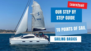 LEARN TO SAIL - OUR STEP BY STEP GUIDE TO THE POINTS OF SAIL