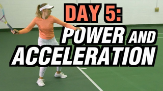 5 Days To A Killer Tennis Forehand - Day 5: Power and Acceleration