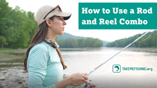 How to Use a Rod and Reel Combo | How to Fish