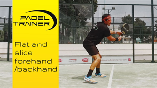 Flat and slice forehand and backhand in padel