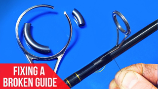 FIXING A BROKEN FISHING ROD GUIDE