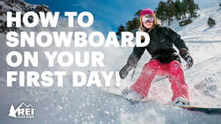 How to Snowboard - the basics of riding for your first day | REI