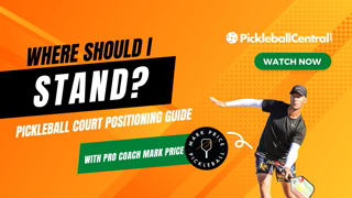 Where Should I Stand? Pickleball Court Positioning Guide