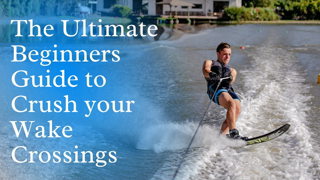 The ULTIMATE Beginners Guide to CRUSHING your Wake Crossings on a Slalom Ski