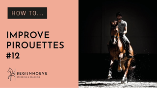 How To Improve Pirouettes | Dressage Tutorial | Begijnhoeve | How to #12