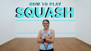 HOW TO PLAY SQUASH | A Beginner's Guide