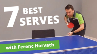 7 most effective table tennis serves (with Ferenc Horvath)