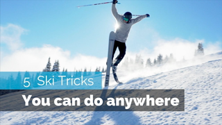 5 Easy Ski Tricks | You Can Do Anywhere