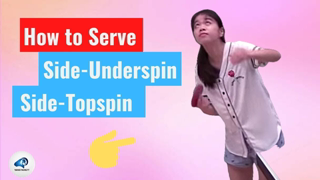 How to Serve Side-Underspin and Side-Topspin 如何发侧下旋和侧上旋发球